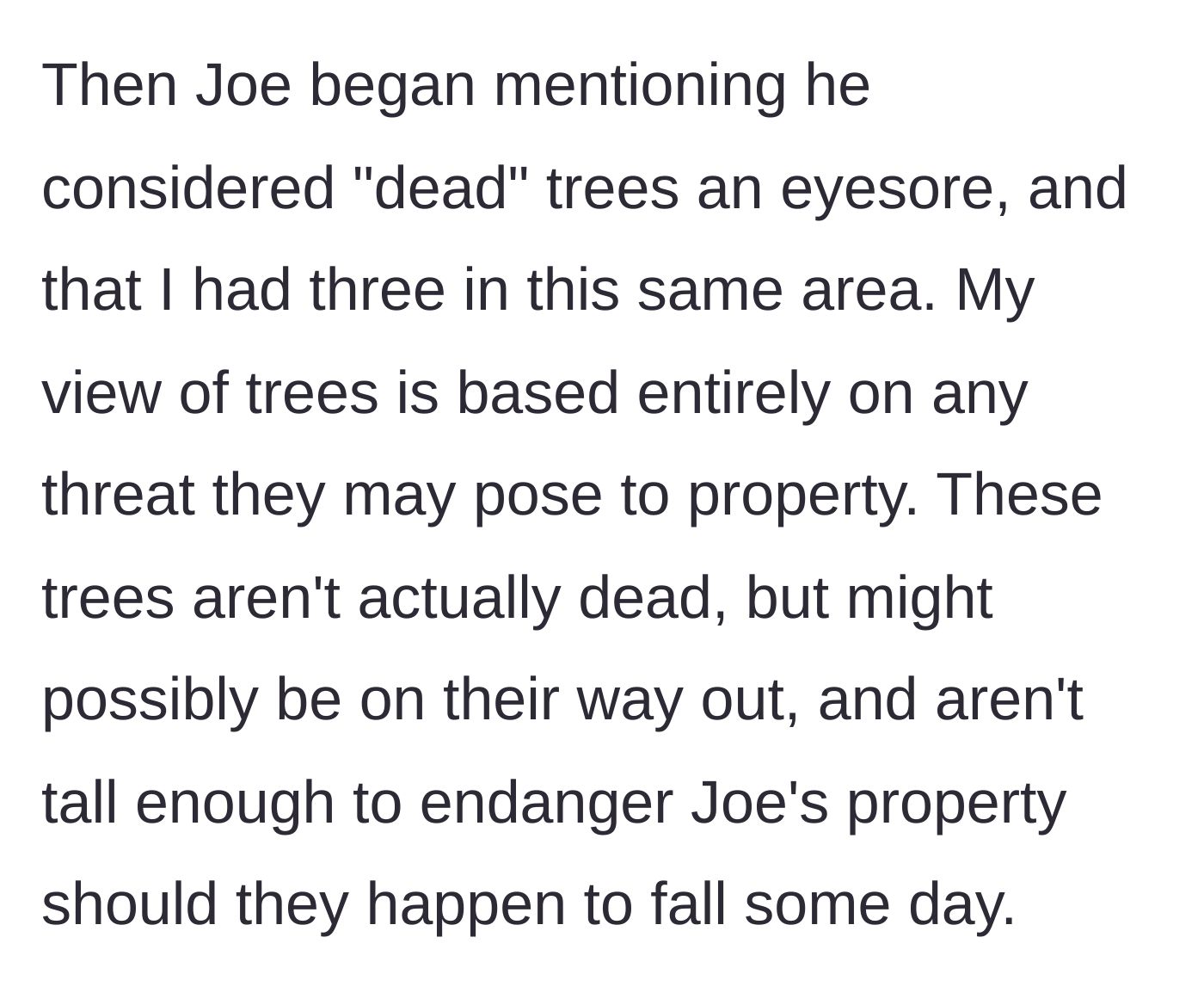 Story part 4 - Neighbor starts complaining about perfectly fine trees being an eyesore.