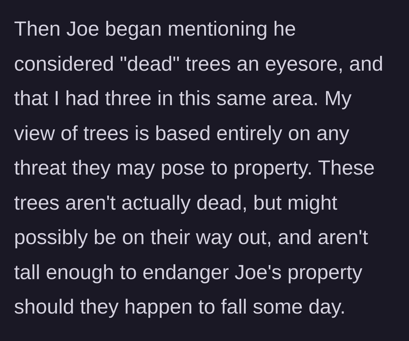 Story part 4 - Neighbor starts complaining about perfectly fine trees being an eyesore.