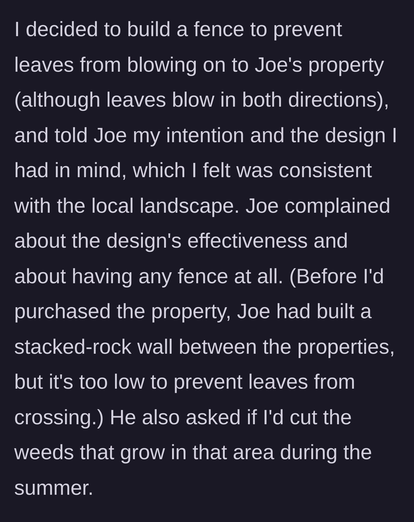 Story part 5 - Homeowner offers to build a fence, and the neighbor complains about the design while demanding weed pulling.