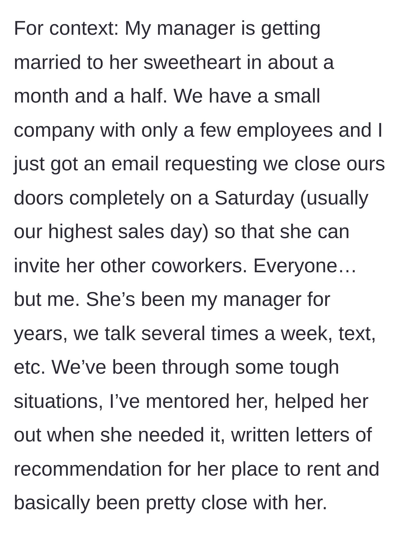 Story part 1 - A screenshot explaining how a manager emailed her boss asking to close the business on a Saturday so all coworkers could attend her wedding, while blatantly excluding the boss from the guest list.