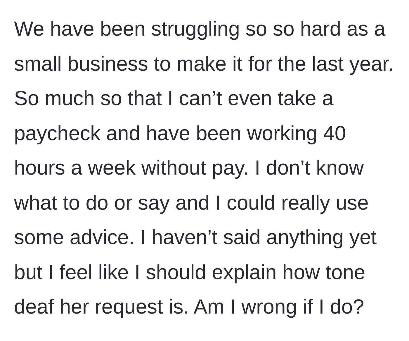 Story part 3 - A screenshot explaining the severe financial struggles of the business, with the boss working full-time without a paycheck, pleading for advice on how to handle the situation.
