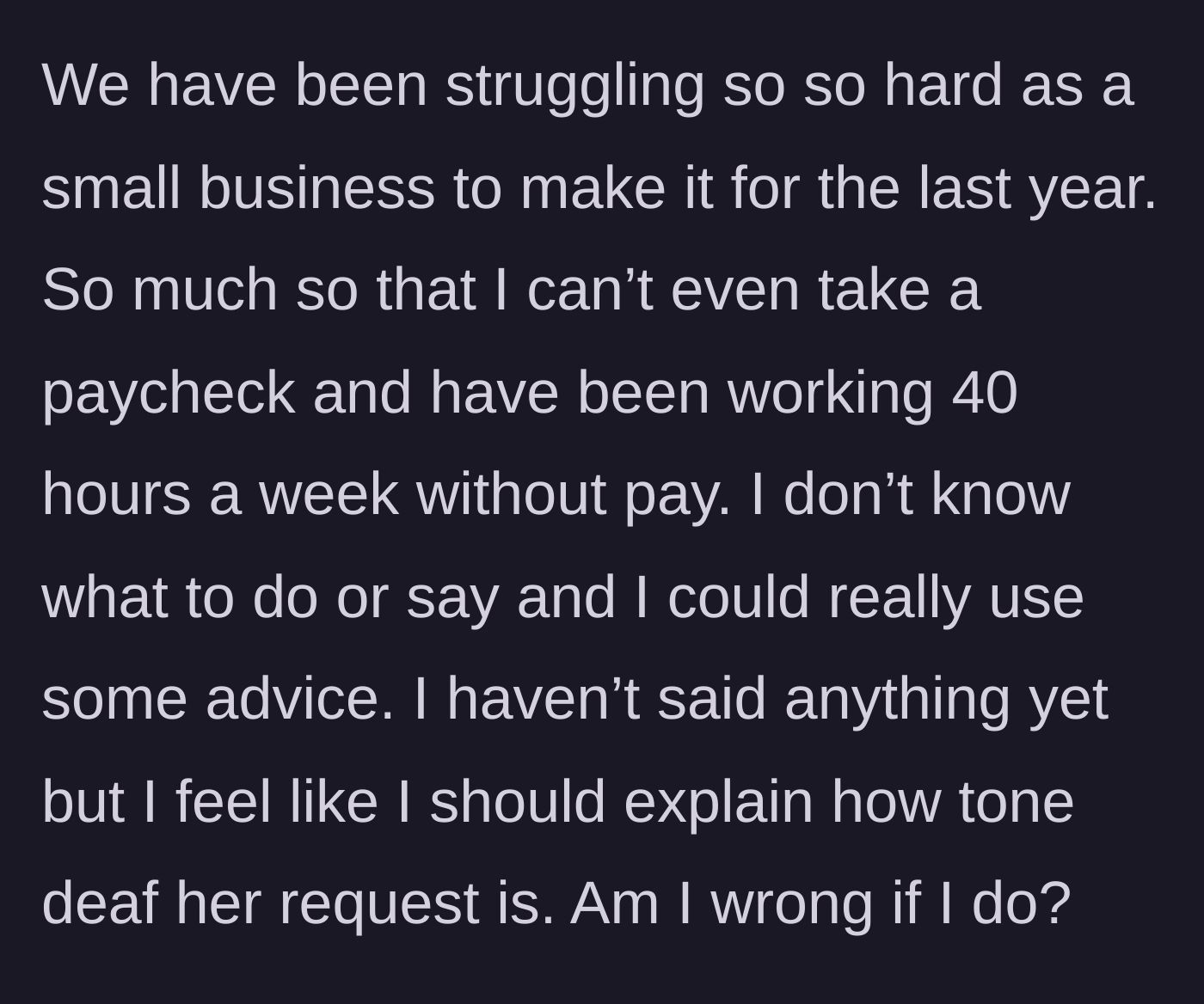 Story part 3 - A screenshot explaining the severe financial struggles of the business, with the boss working full-time without a paycheck, pleading for advice on how to handle the situation.