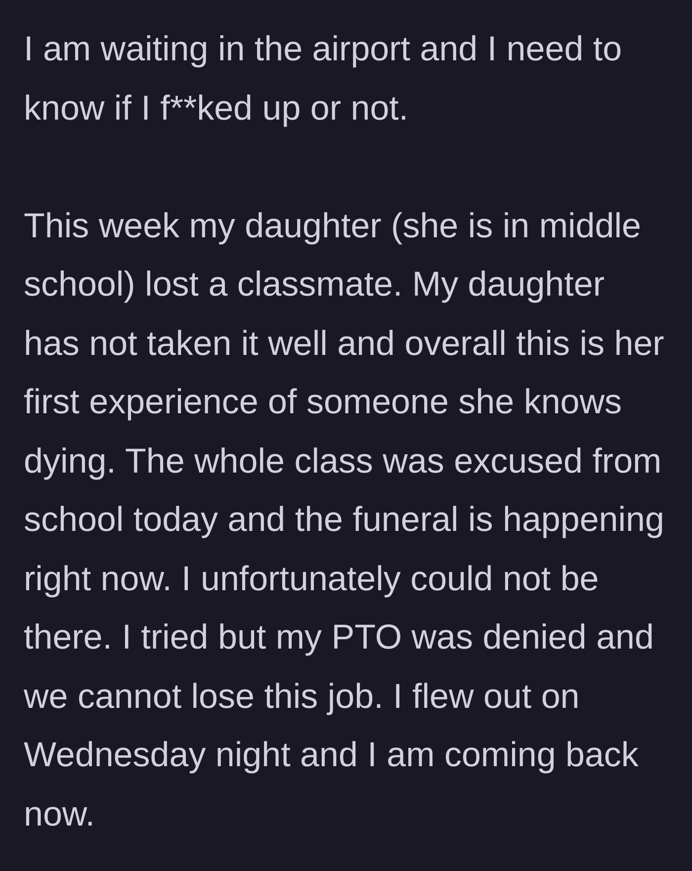 Story part 1 - A stressed father at the airport explaining his middle-school daughter lost a classmate and he couldn't get time off work to attend the funeral.
