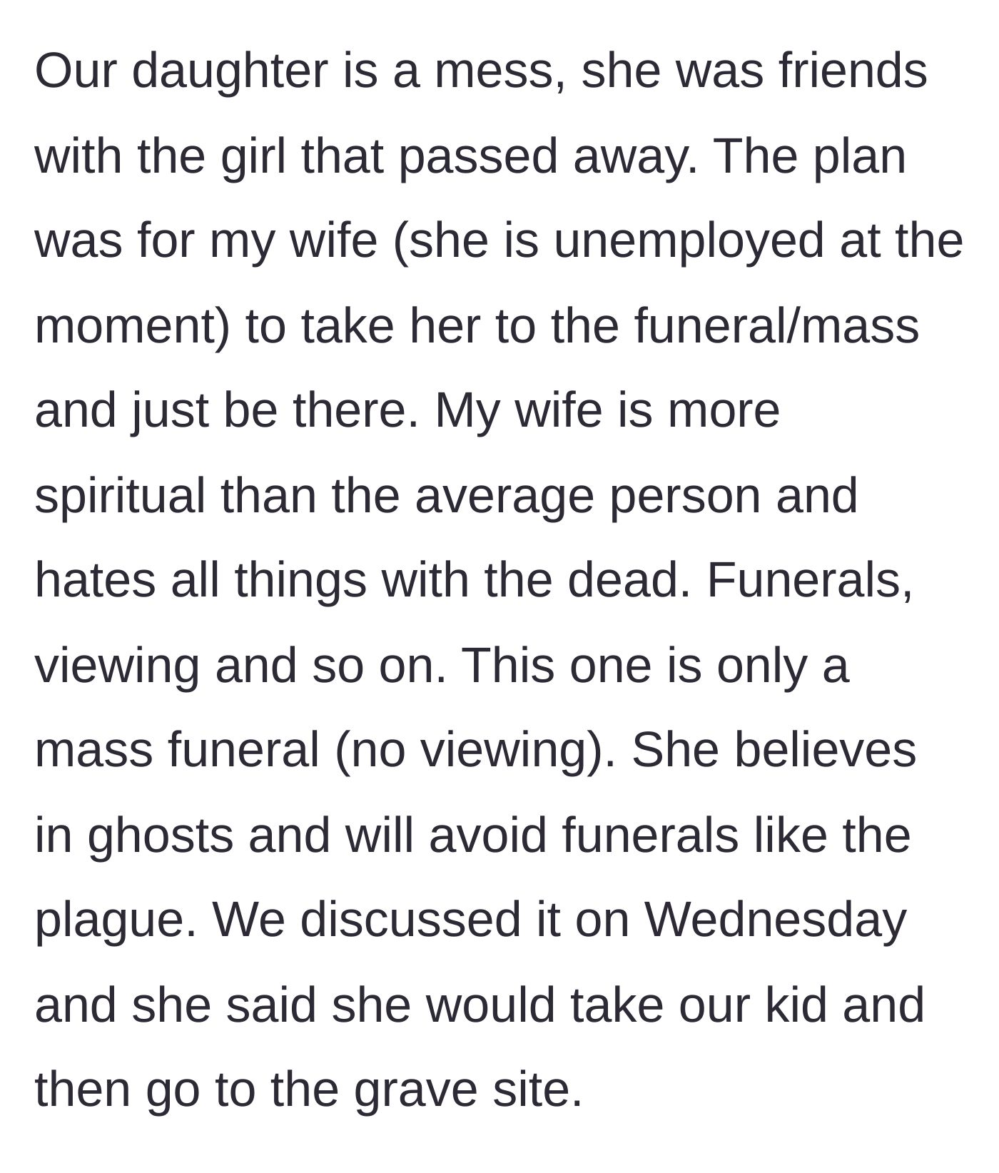 Story part 2 - The dad explains the original plan where his unemployed, ghost-fearing wife agreed to take the daughter to the mass funeral.