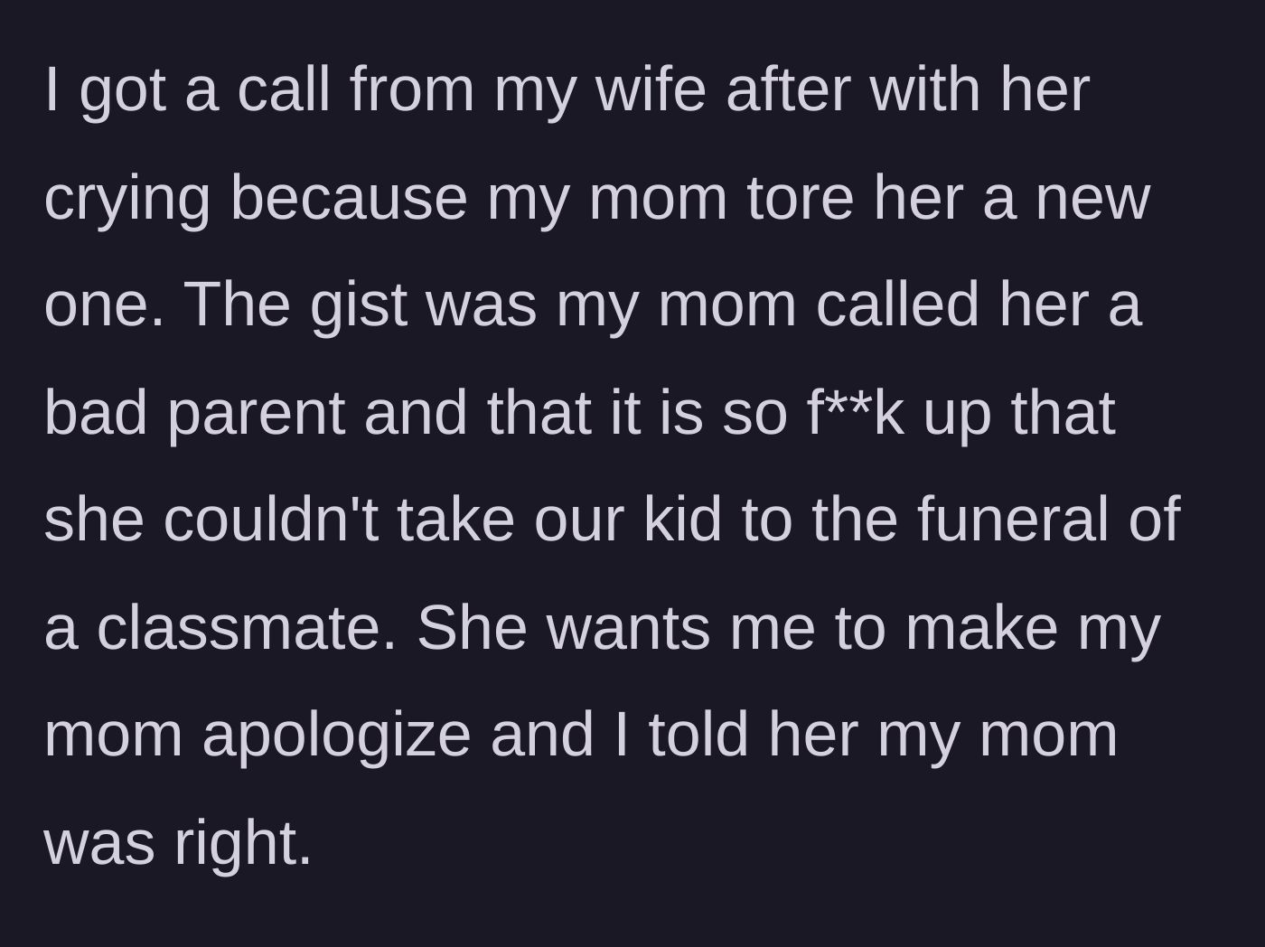 Story part 4 - The wife calls the dad crying because her mother-in-law scolded her, demanding an apology, but the dad sides with his mom.