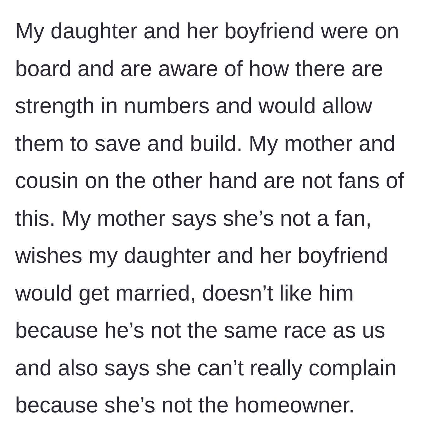 Story part 3 - The daughter agrees, but the mother and cousin object, with the mother citing racist reasons for disliking the boyfriend.