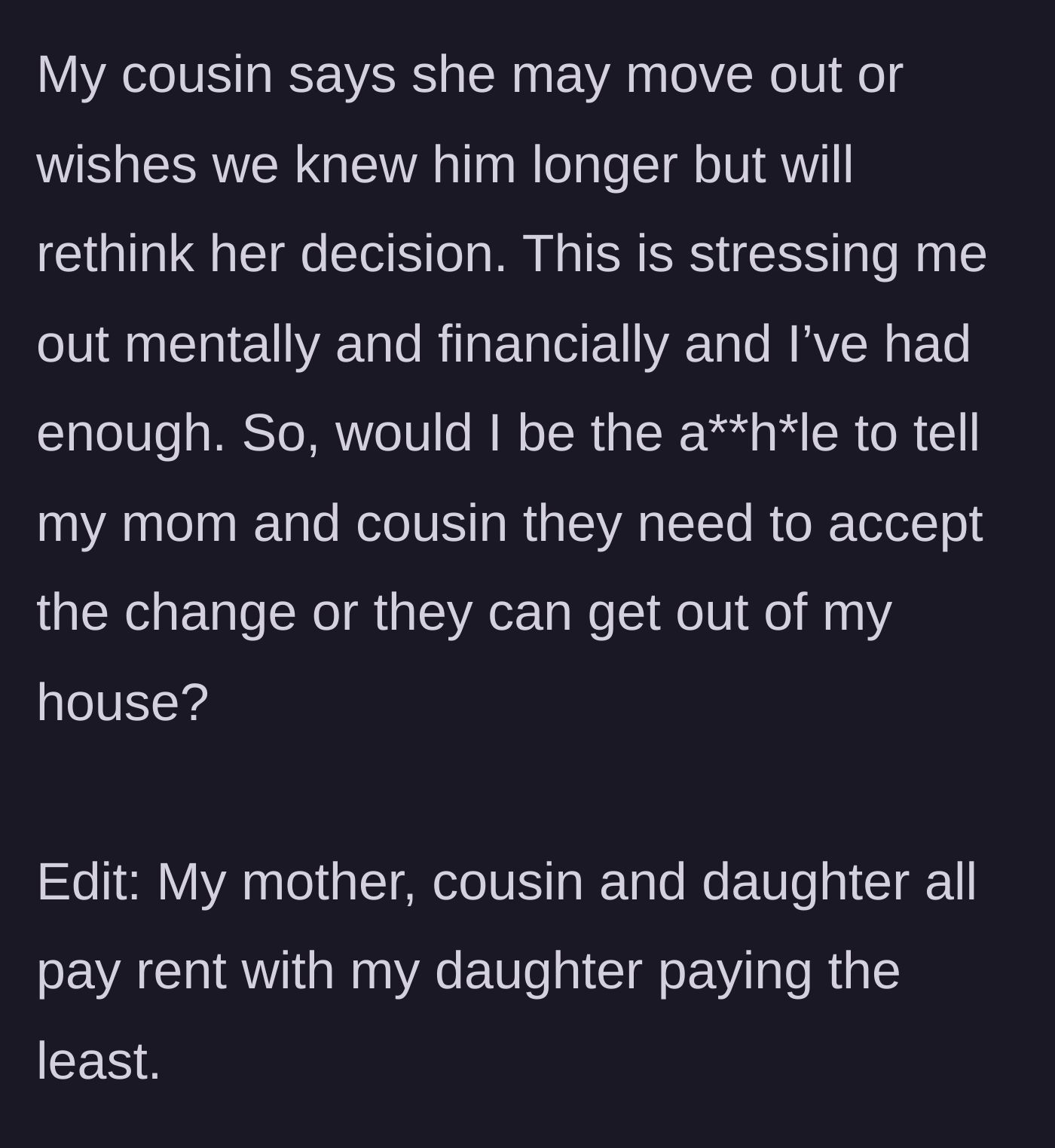 Story part 4 - The cousin threatens to leave, causing the homeowner immense stress and prompting her to ask if an ultimatum is justified.