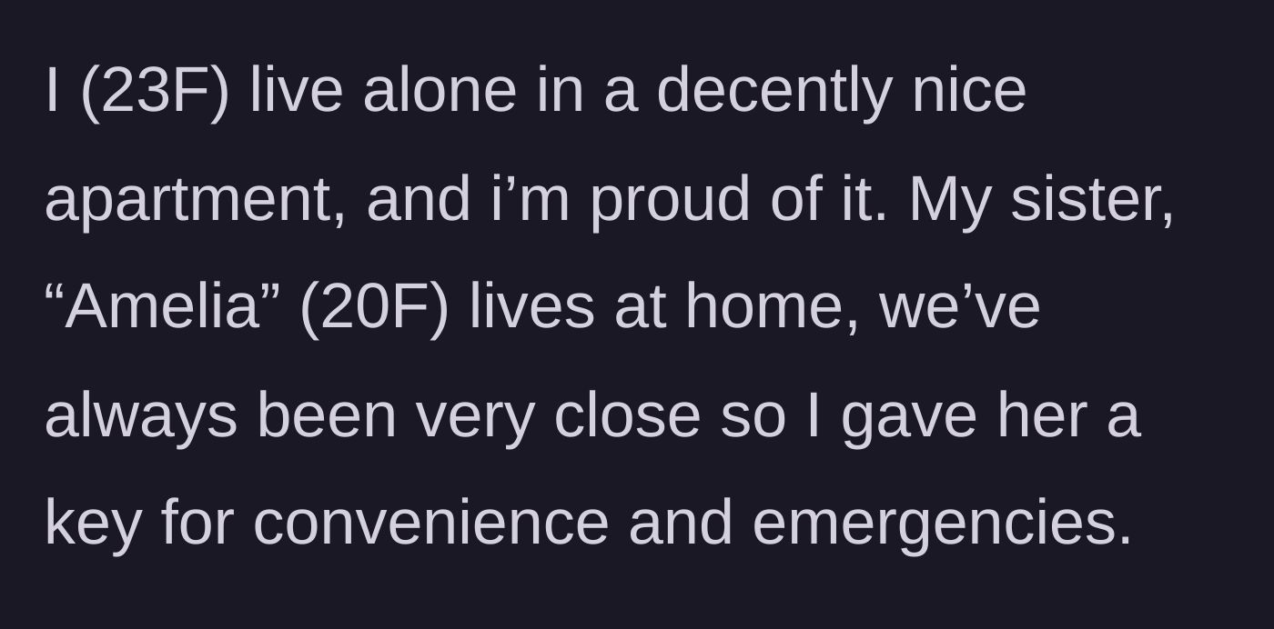 Story part 1 - A 23-year-old woman explains giving her 20-year-old sister a spare apartment key for emergencies.