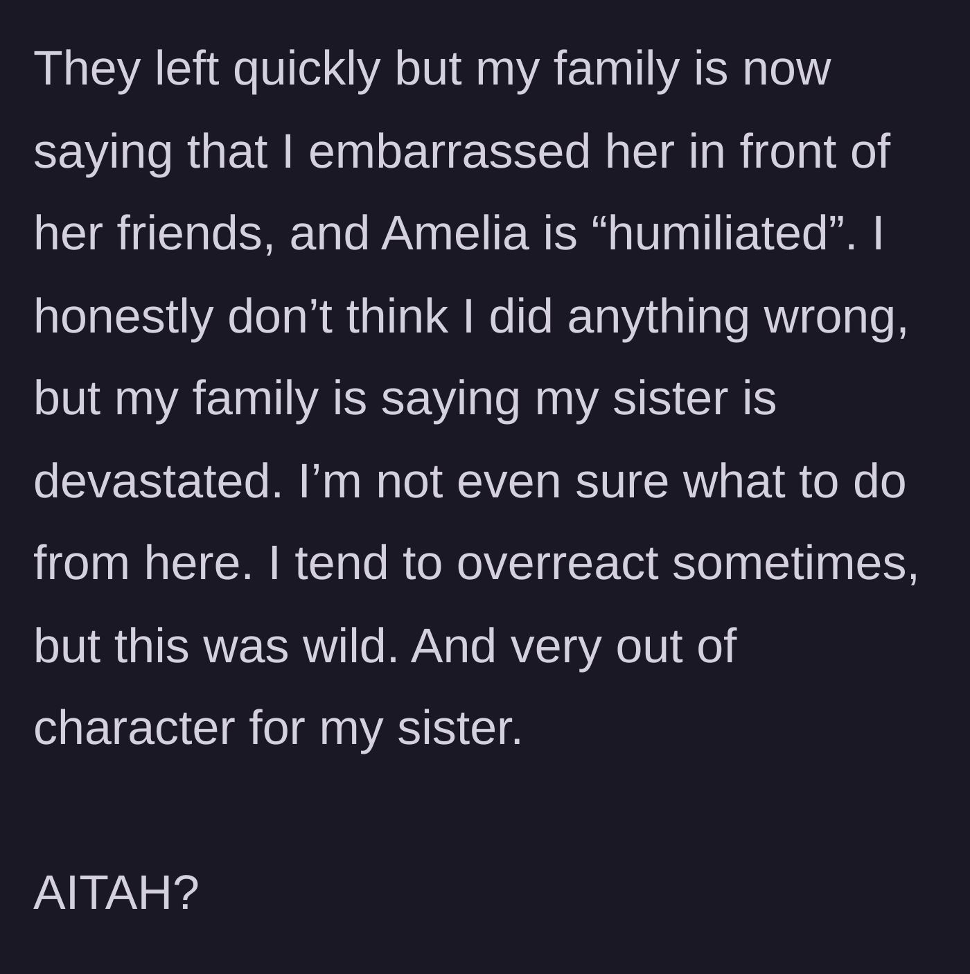 Story part 8 - The family gets involved, claiming the younger sister is humiliated and making the older sister question herself.