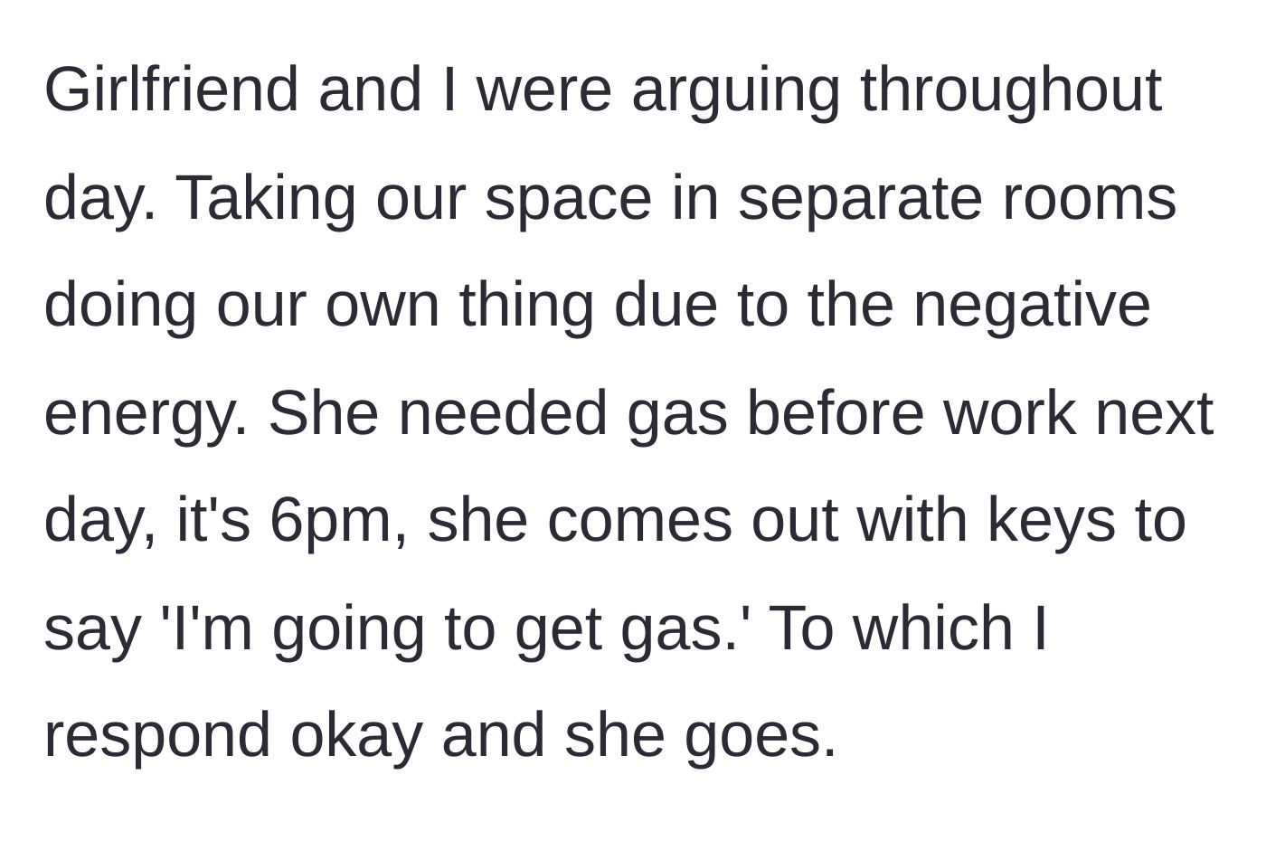 Story part 1 - The couple retreats to separate rooms after an argument, and the girlfriend announces she is leaving to get gas.