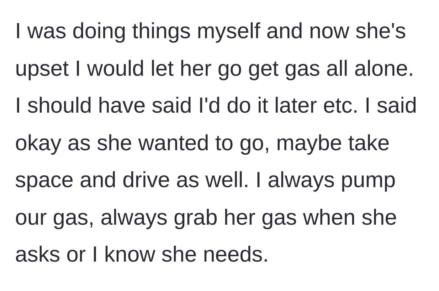 Story part 2 - The main character explains he usually pumps the gas, but thought she wanted space.