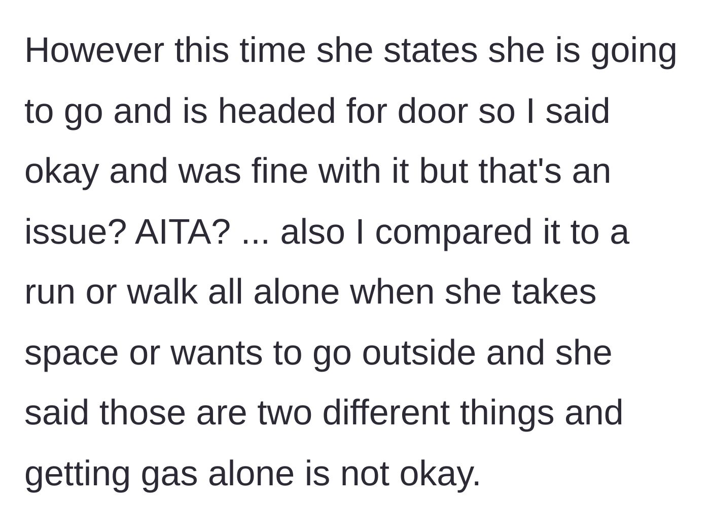 Story part 3 - The girlfriend claims getting gas alone is fundamentally different from taking a walk alone.