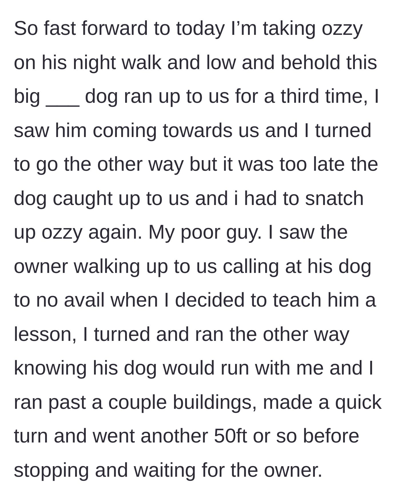 Story part 3 - The giant dog charges a third time, and the main character decides to run away, taking the dog with them to teach the owner a lesson.