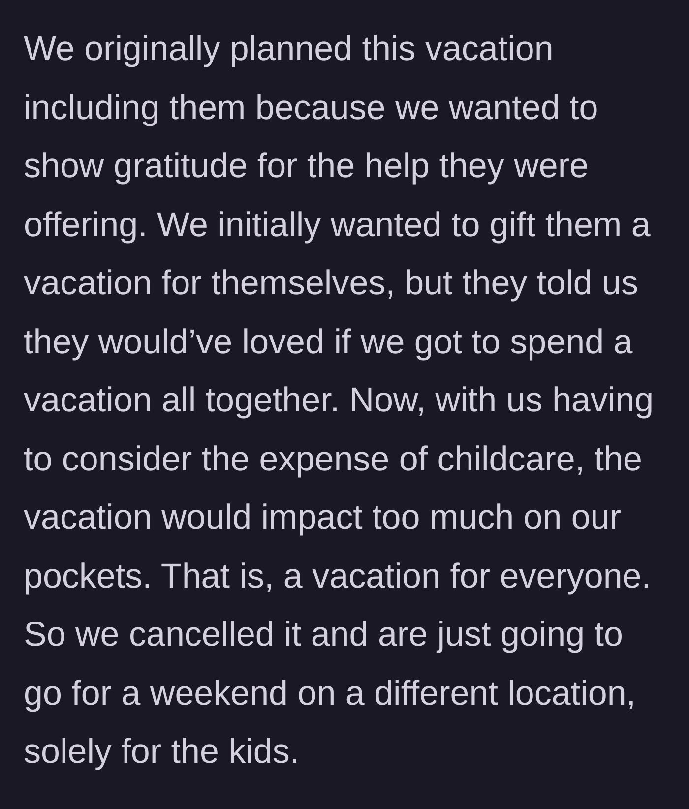 Story part 4 - The mother explains that the beach vacation was originally a thank-you gift for the grandparents' help, but the new cost of paid childcare makes it impossible.