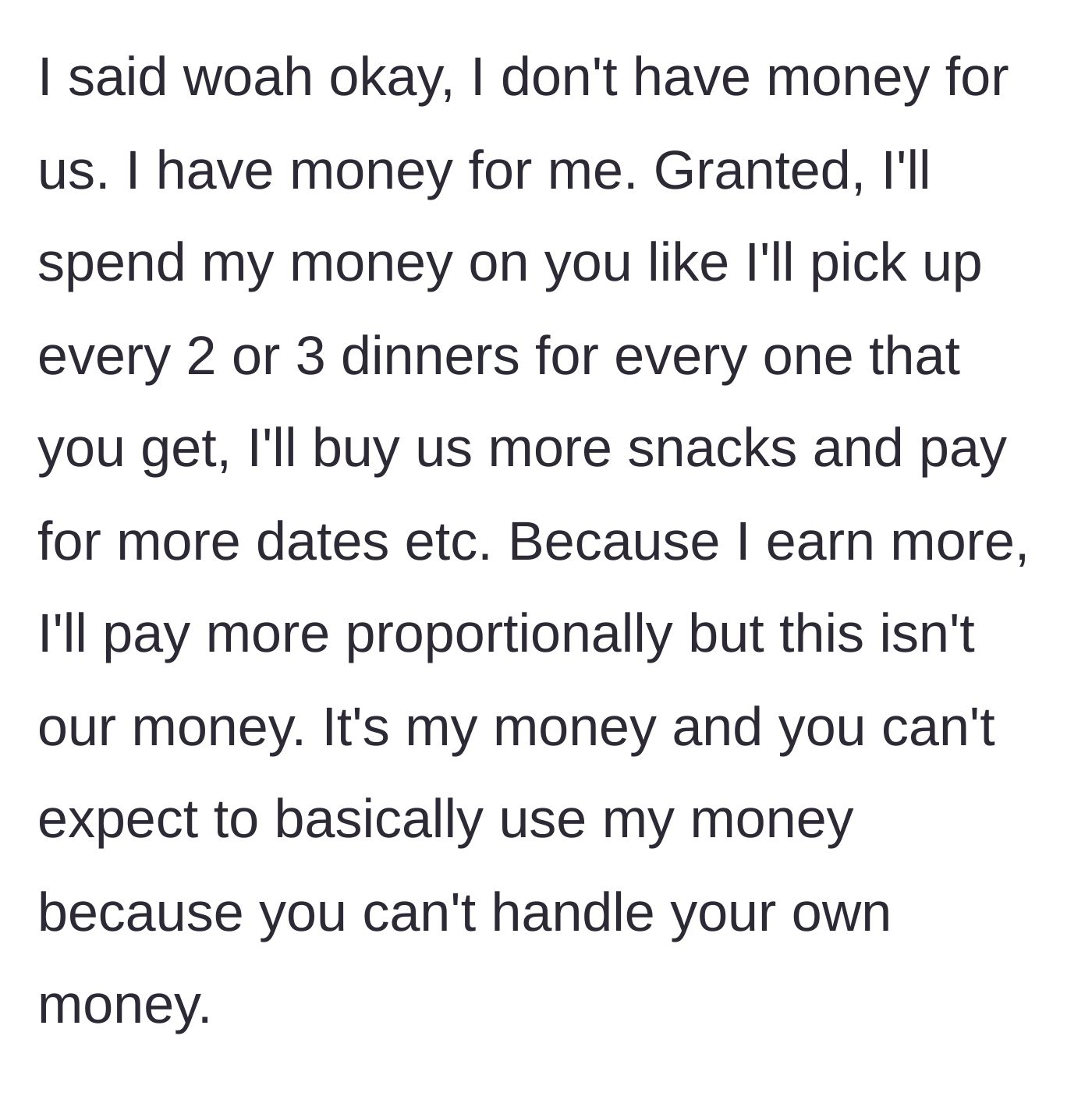 Story part 4 - The boyfriend firmly states that his money is his own, despite already paying for a larger share of their dates.