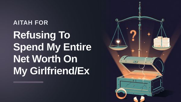 The Pragmatic Student Who Protected His Future Against An Entitled Girlfriend's $180,000 Ultimatum