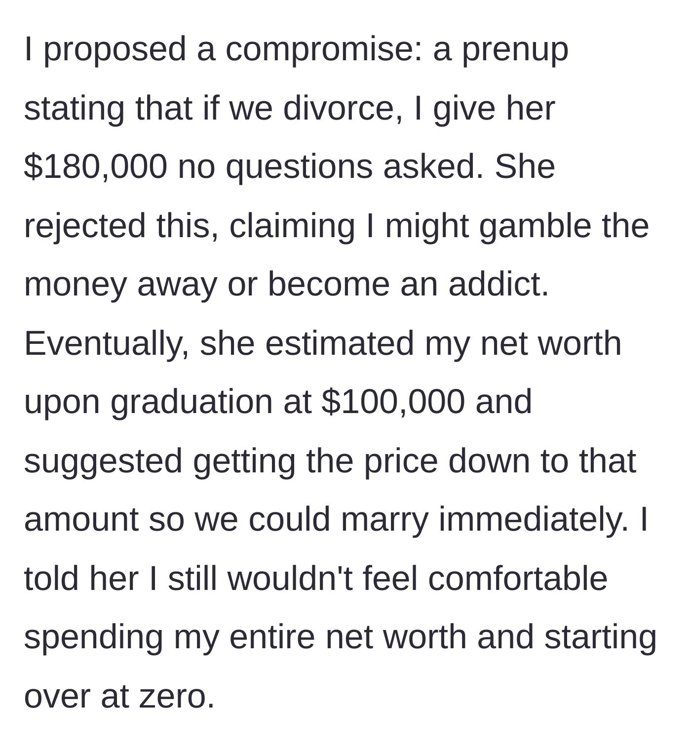 Story part 4 - He offers a generous prenup instead, which she rejects, demanding his entire projected net worth of $100,000 upfront.