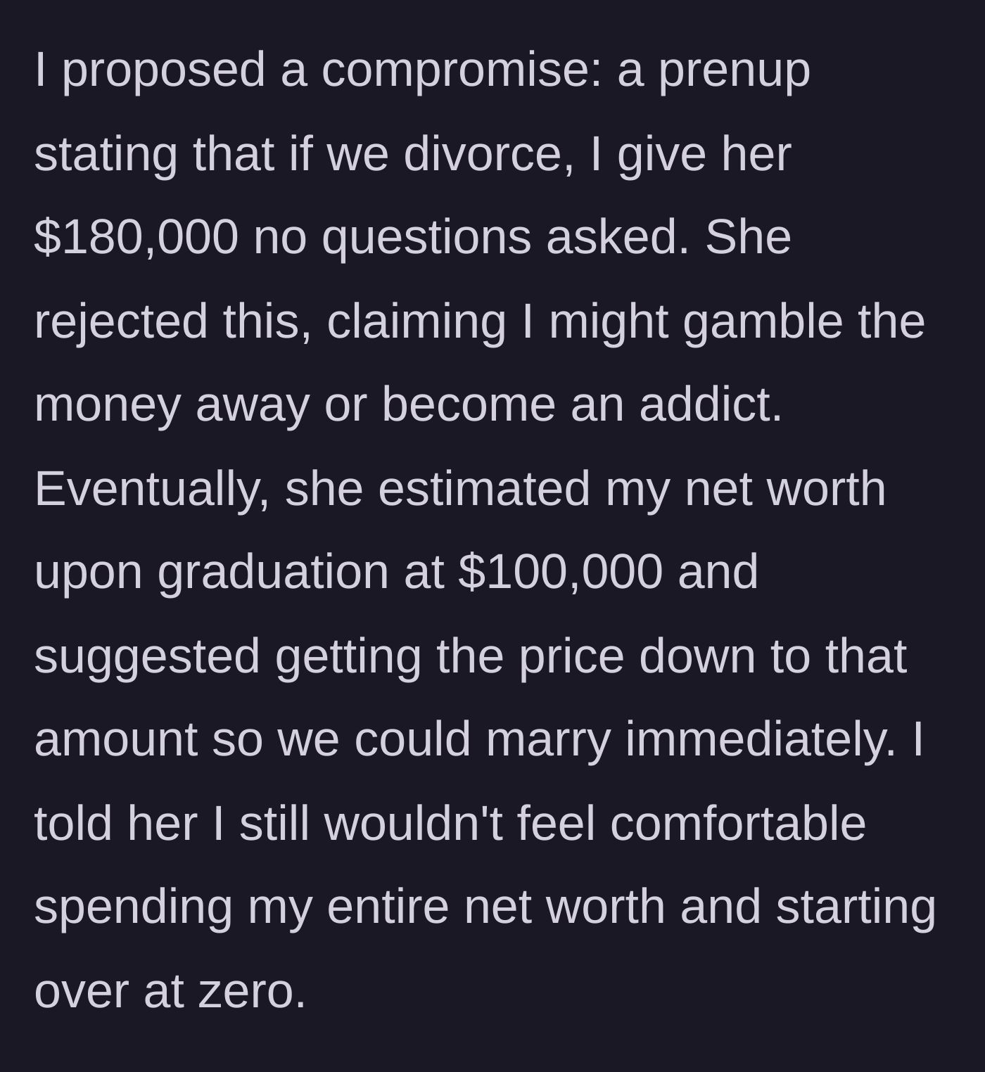 Story part 4 - He offers a generous prenup instead, which she rejects, demanding his entire projected net worth of $100,000 upfront.