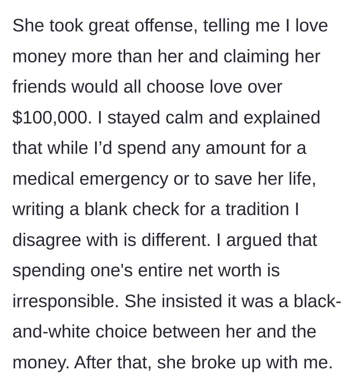 Story part 5 - She breaks up with him after accusing him of loving money more than her because he won't give up his entire savings.