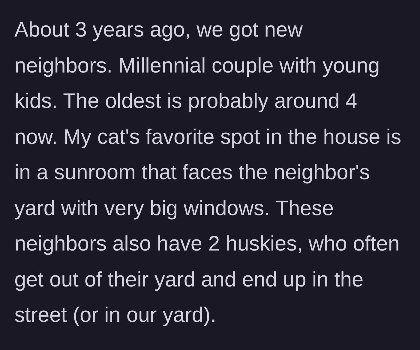 Story part 2 - Introduction of the millennial neighbors, their four-year-old son, and their notoriously loose huskies.