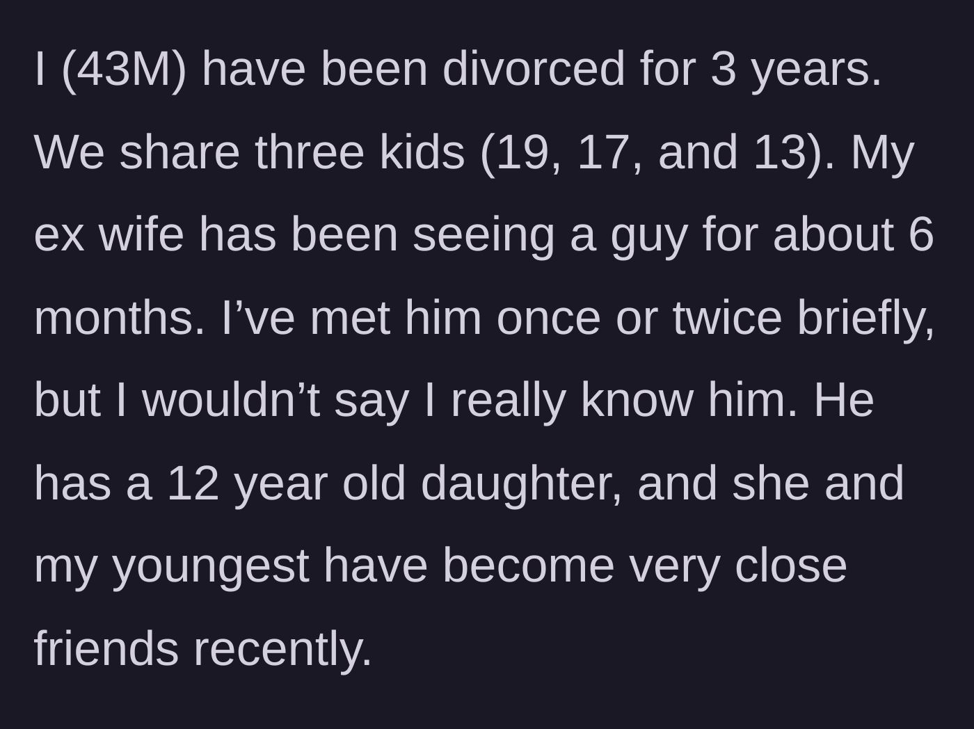 Story part 1 - Introduction to the divorced father, his three children, and the ex-wife's new boyfriend of six months.