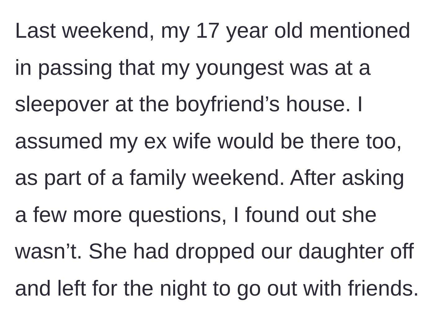 Story part 2 - The father discovers his ex-wife left their 13-year-old daughter at the boyfriend's house overnight while she went out.