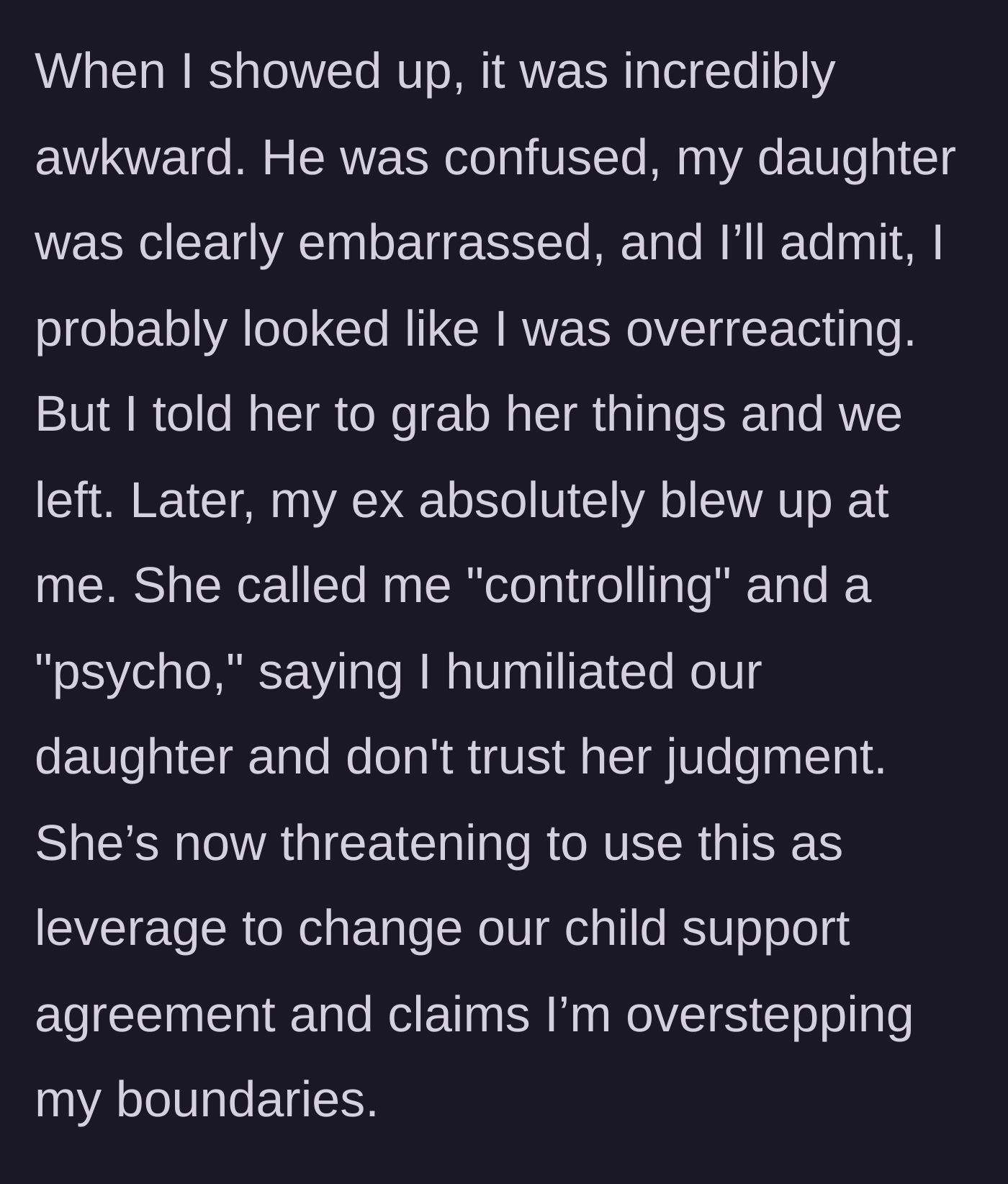 Story part 4 - The awkward extraction of the daughter and the subsequent explosive backlash from the ex-wife, including financial threats.