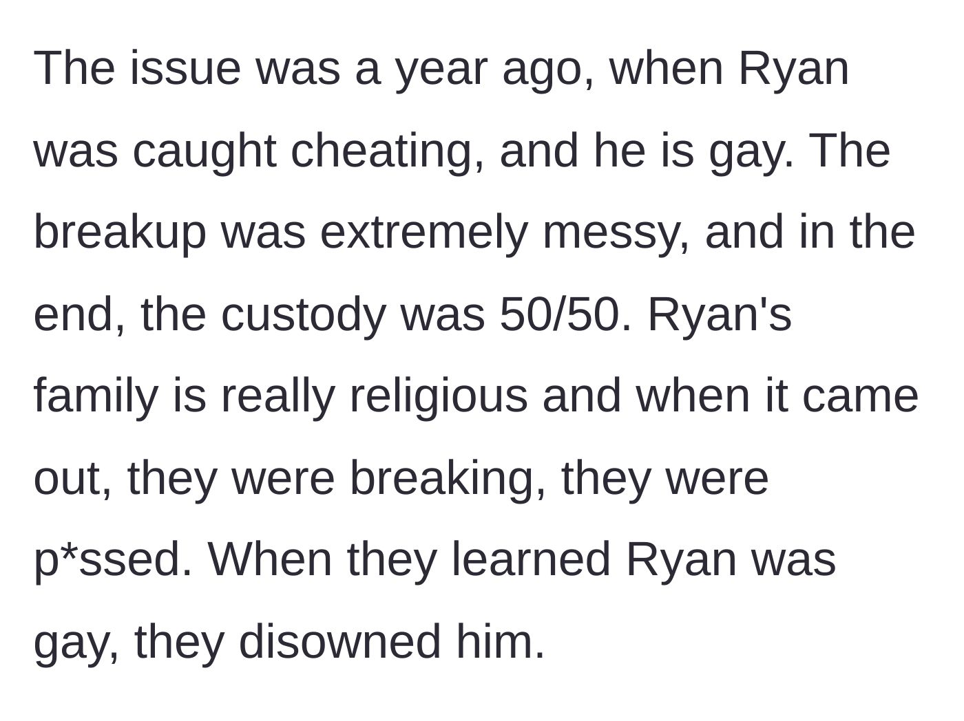 Story part 2 - A messy breakup involving infidelity, a coming-out revelation, and the devastating disownment of a son by his family.
