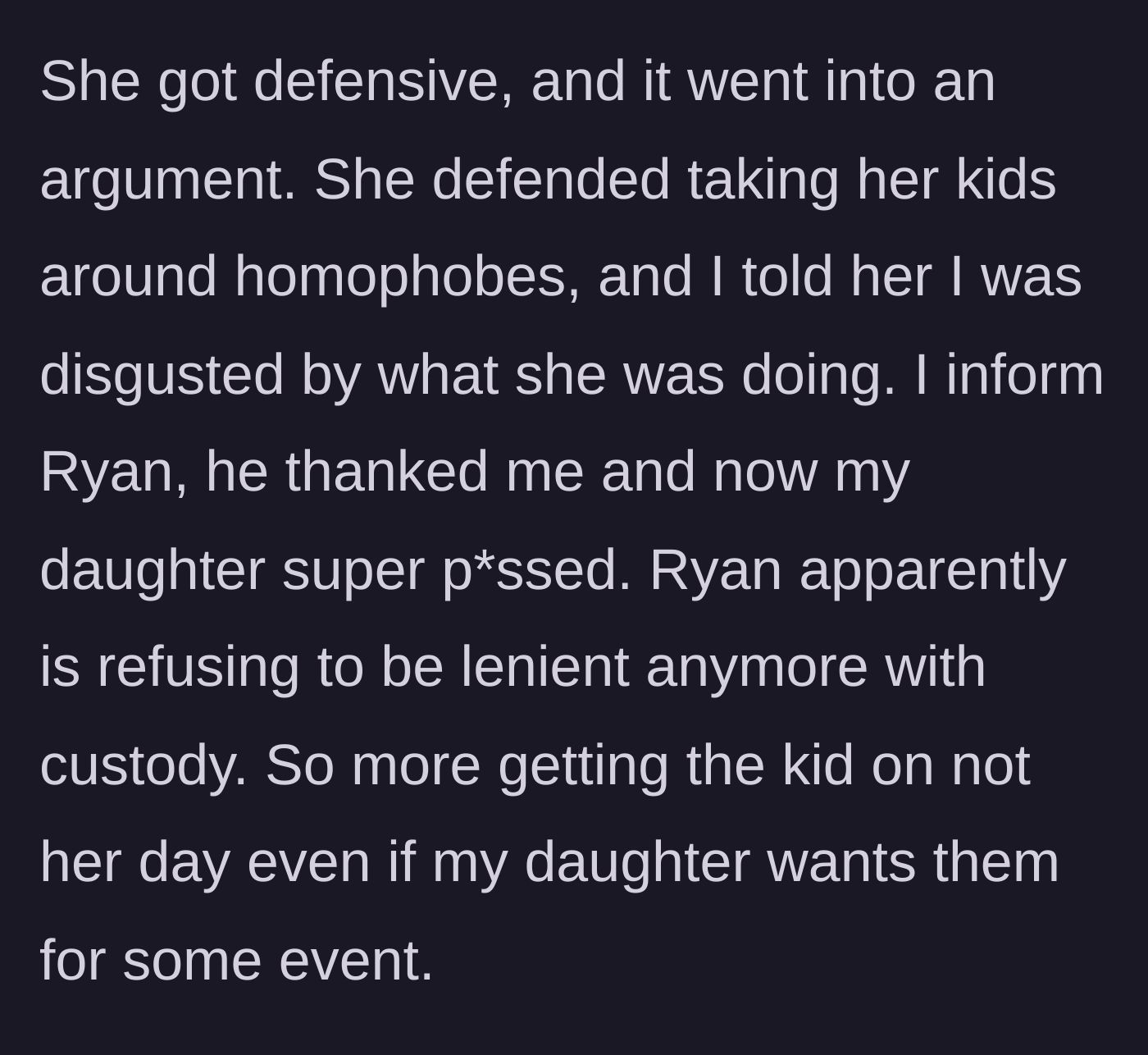 Story part 6 - The blow-up argument resulting in the grandmother telling the ex the truth, leading to strict enforcement of the custody agreement.