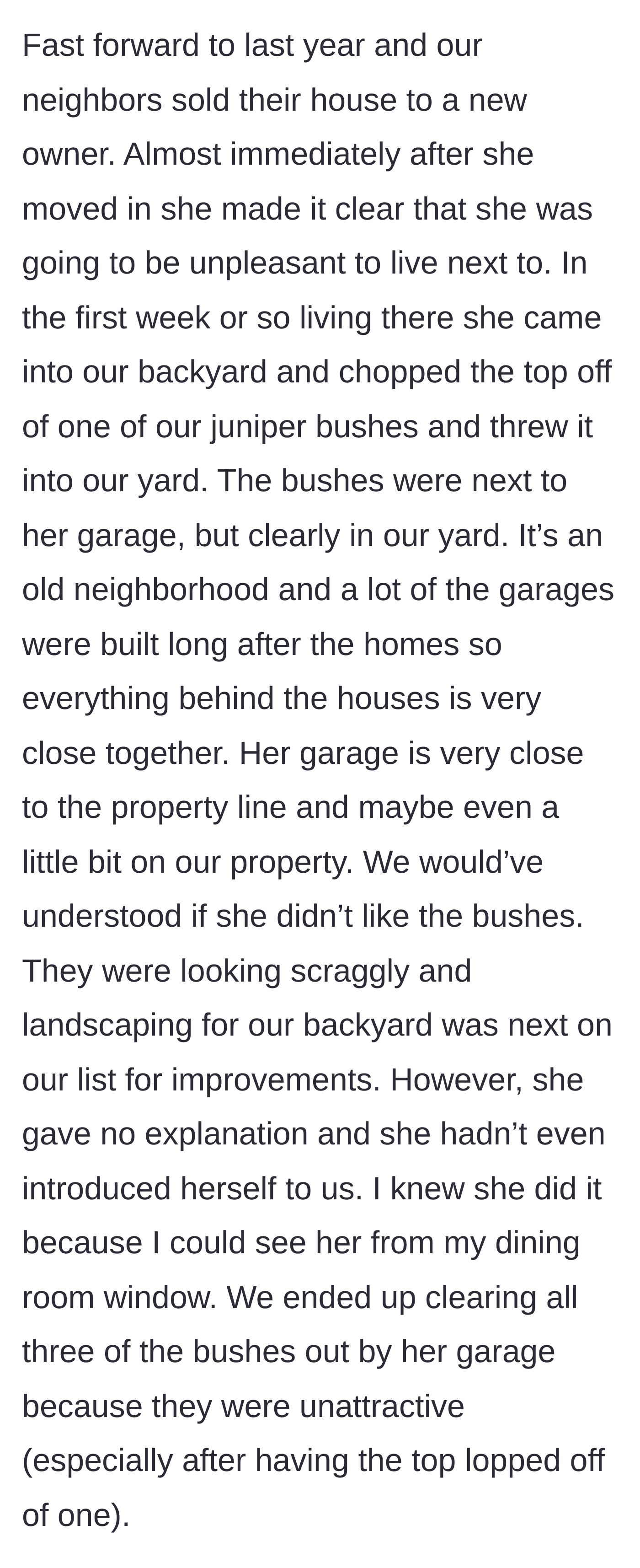 Story part 2 - A new neighbor moves in and immediately trespasses to chop the top off the homeowner's juniper bush.