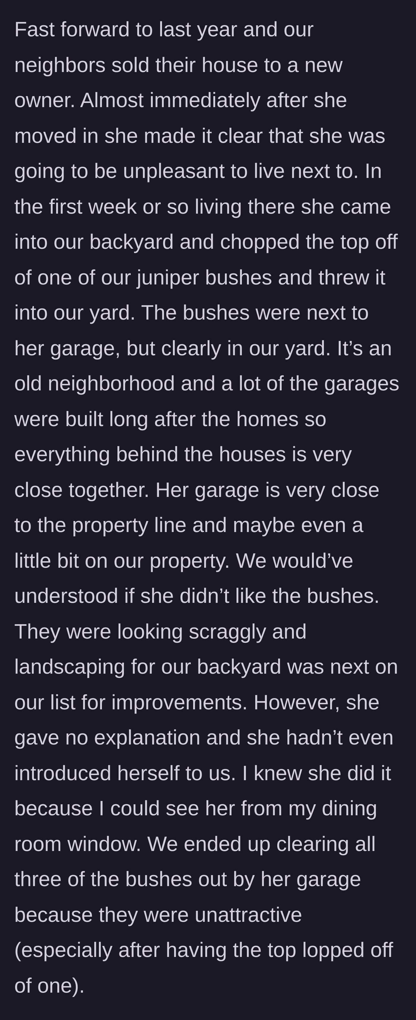 Story part 2 - A new neighbor moves in and immediately trespasses to chop the top off the homeowner's juniper bush.