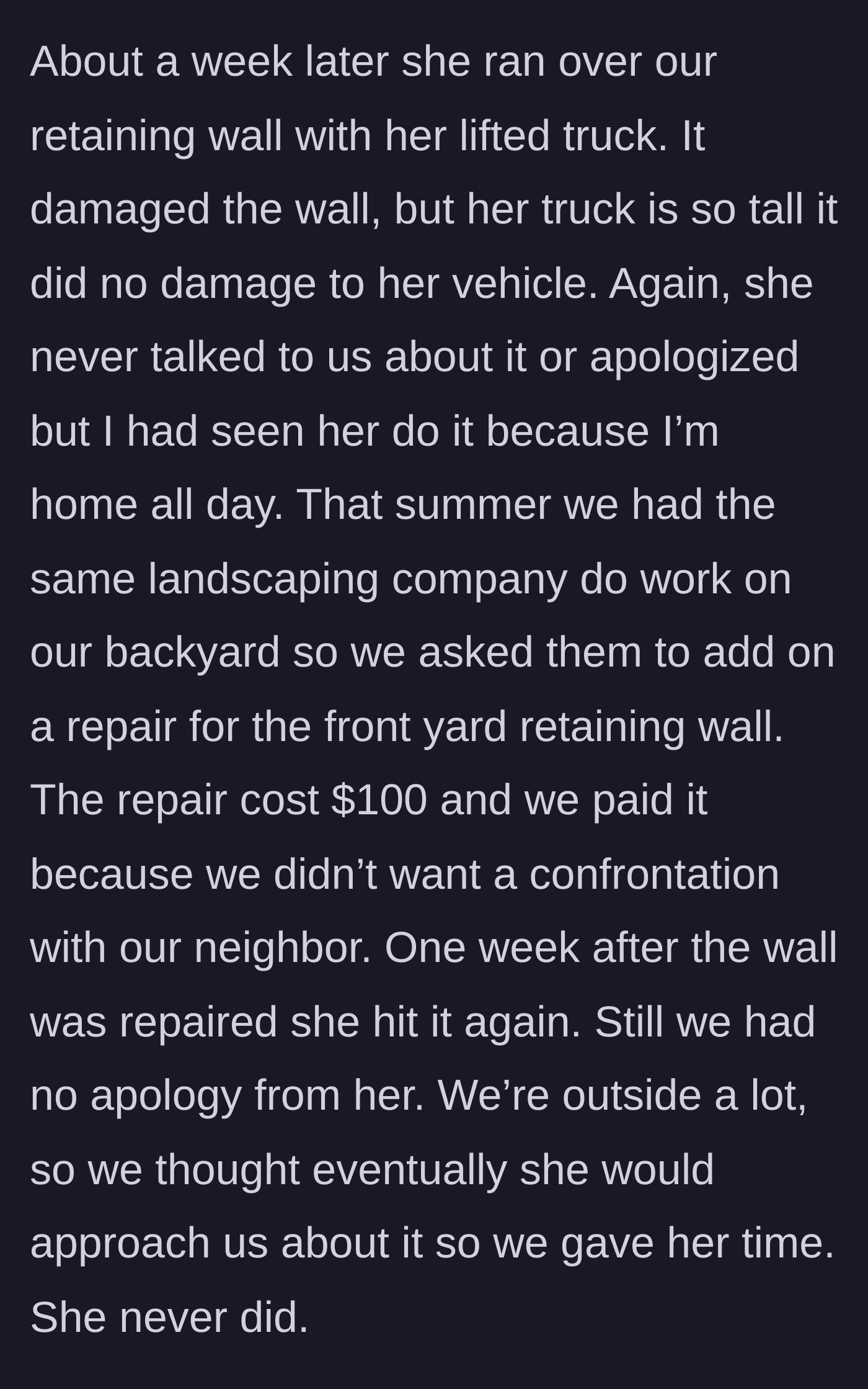 Story part 3 - The neighbor drives her lifted truck over the retaining wall twice without apologizing, forcing the homeowners to pay for repairs.