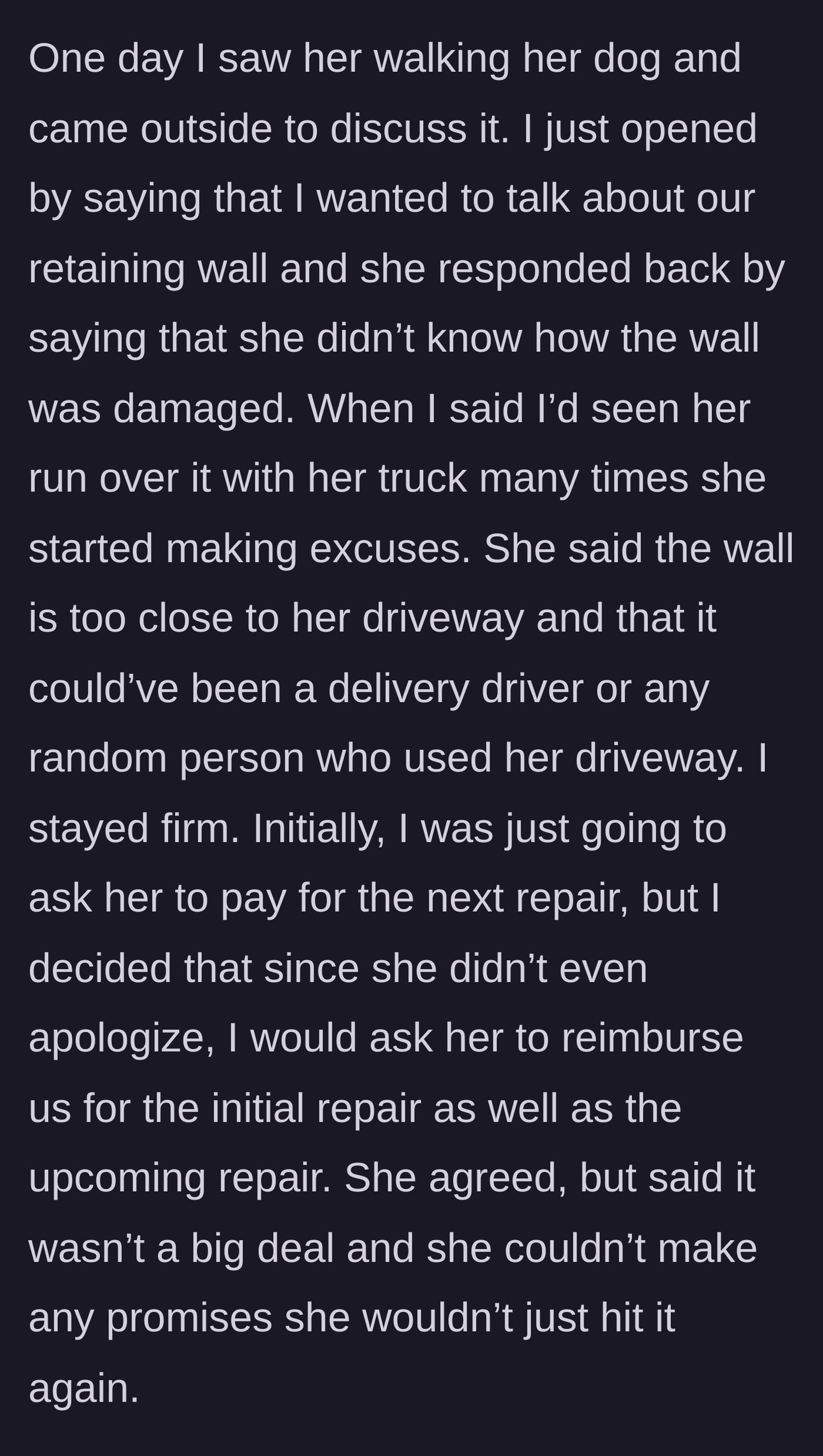 Story part 4 - The homeowner confronts the neighbor, who feigns ignorance, makes excuses, and refuses to promise she won't hit the wall again.