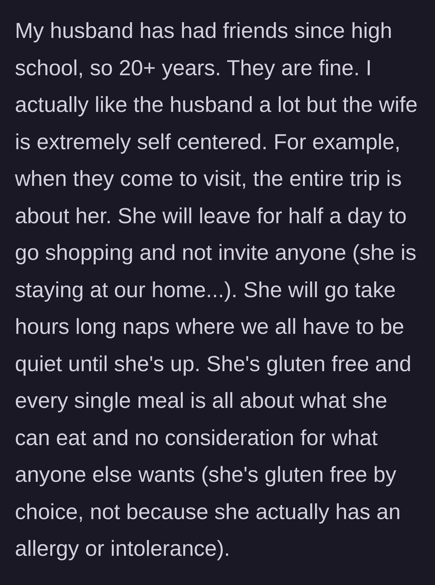 Story part 1 - Host describes her husband's friend's wife, who exhibits massive main character syndrome by taking over the house, demanding household-wide quiet time for her naps, and forcing dietary restrictions on everyone.