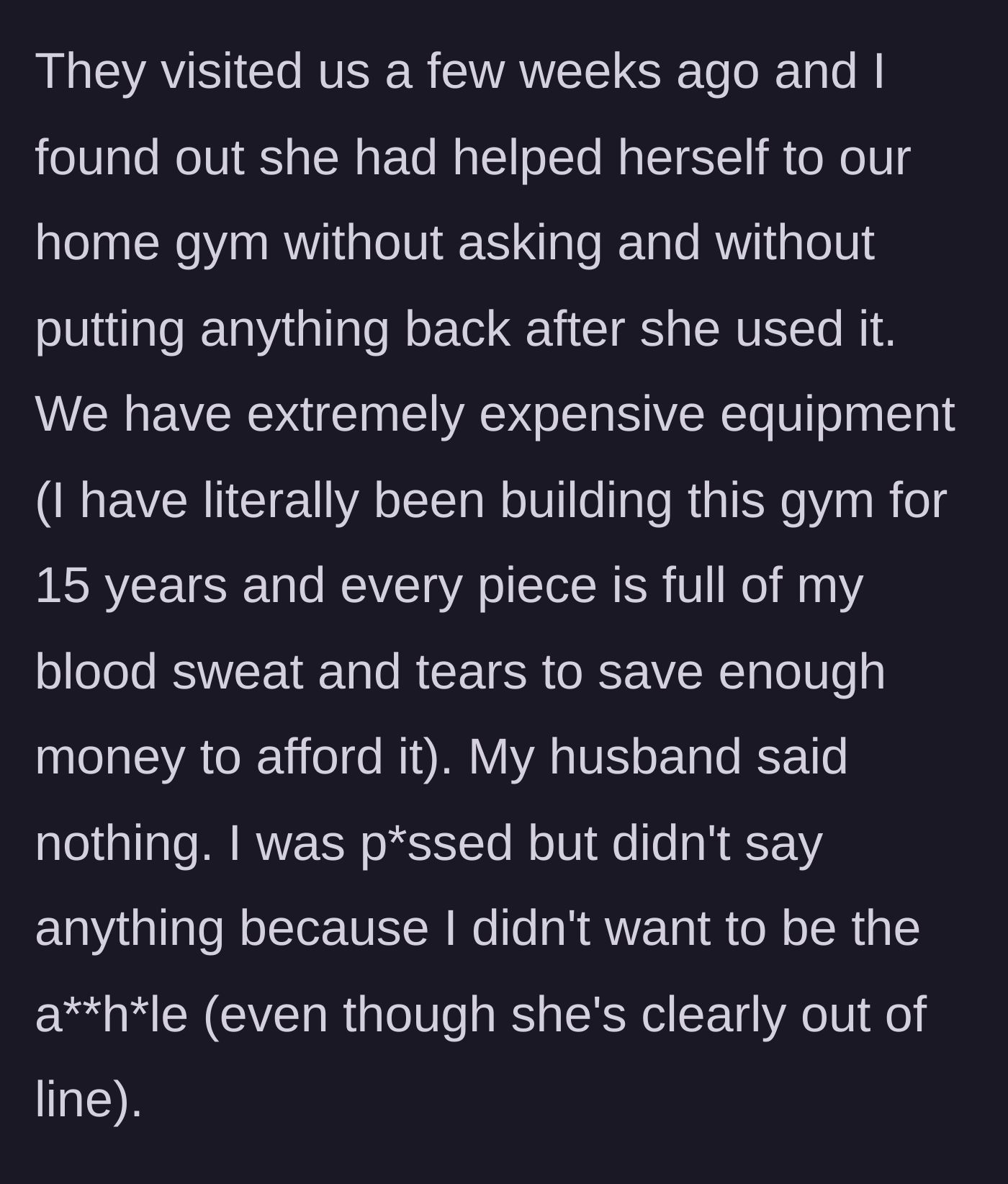 Story part 2 - Host discovers the entitled guest used her carefully curated, wildly expensive home gym without permission and left it a total mess, while the host's husband stood by and said nothing.