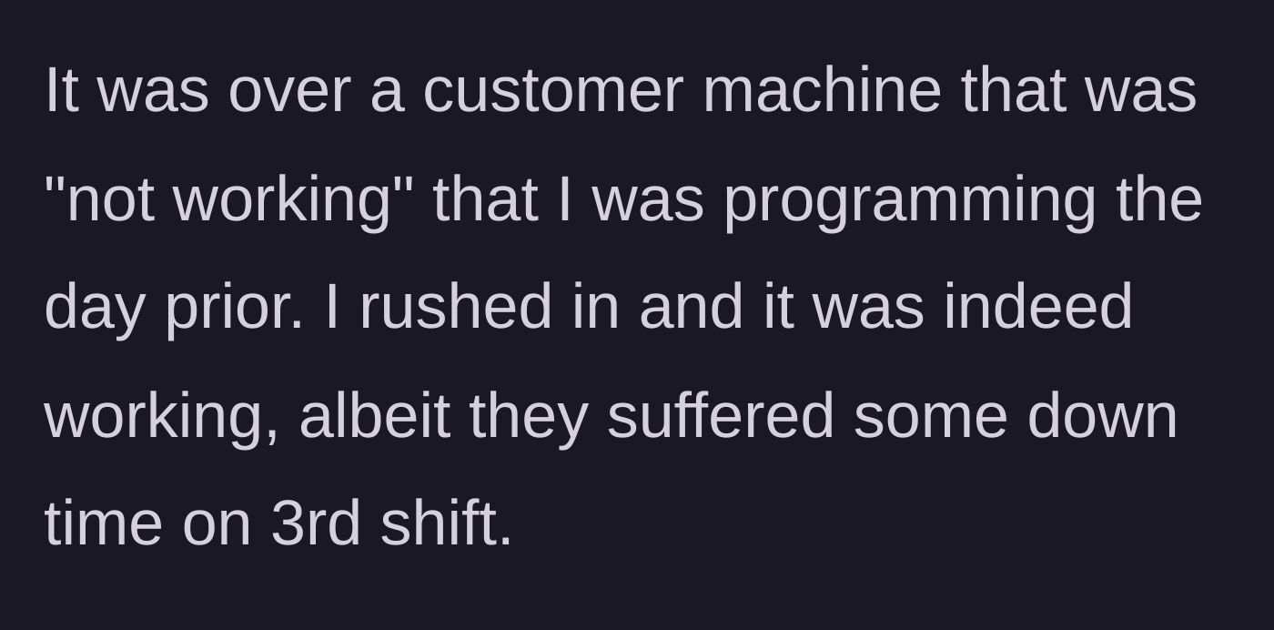 Story part 2 - The employee rushes to work only to find out the supposed emergency was just a minor machine glitch.