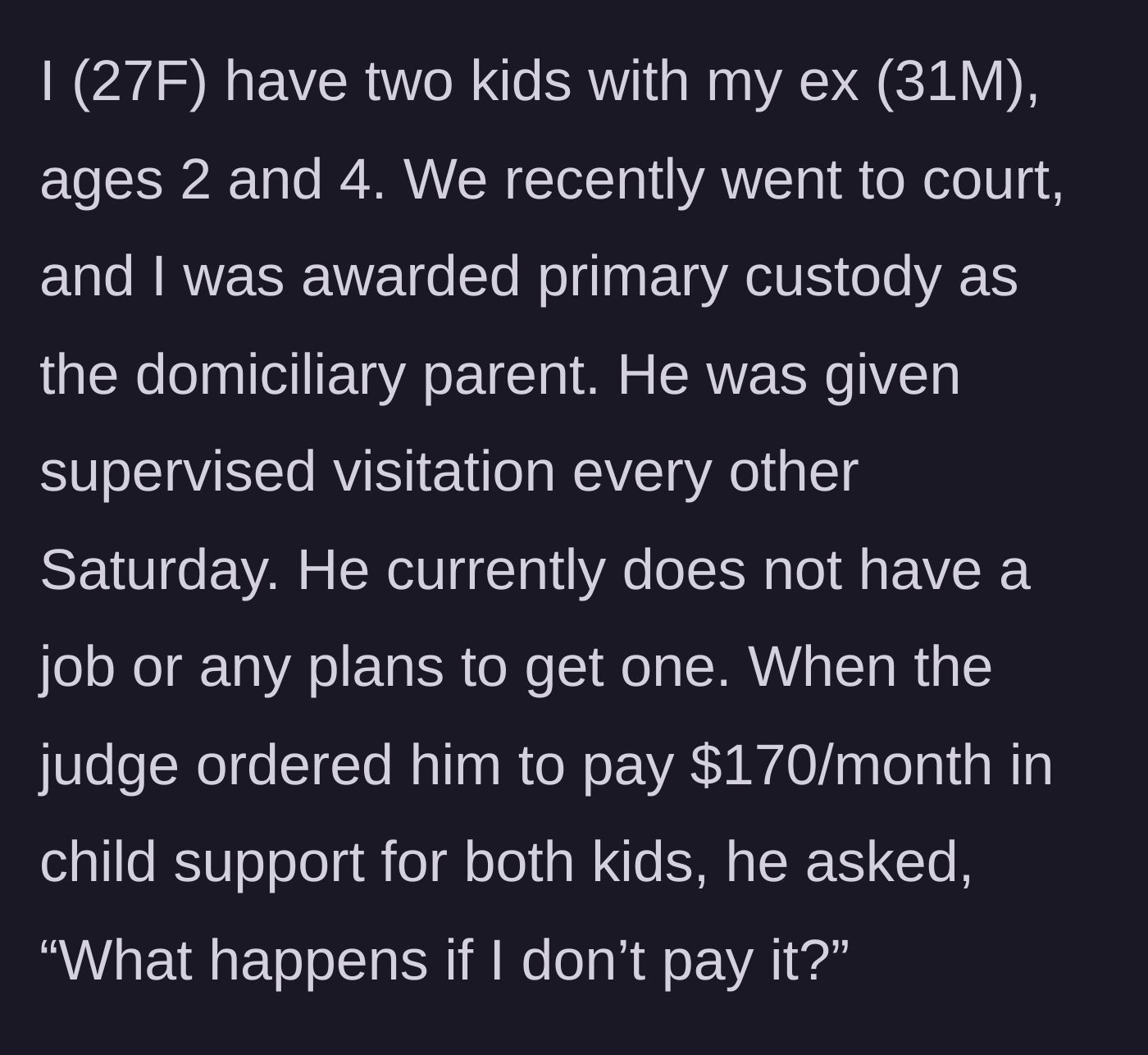 Story part 1 - Court awards mother primary custody while unemployed father questions child support consequences