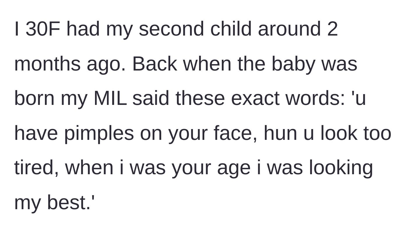 Story part 1 - A 30-year-old mother recounts her mother-in-law's cruel comments about her postpartum acne and exhaustion just after giving birth.