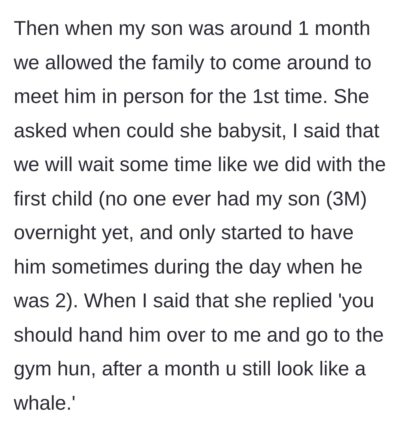 Story part 2 - The mother describes a family visit a month later where the mother-in-law demands to babysit and casually tells her she looks like a whale and needs the gym.