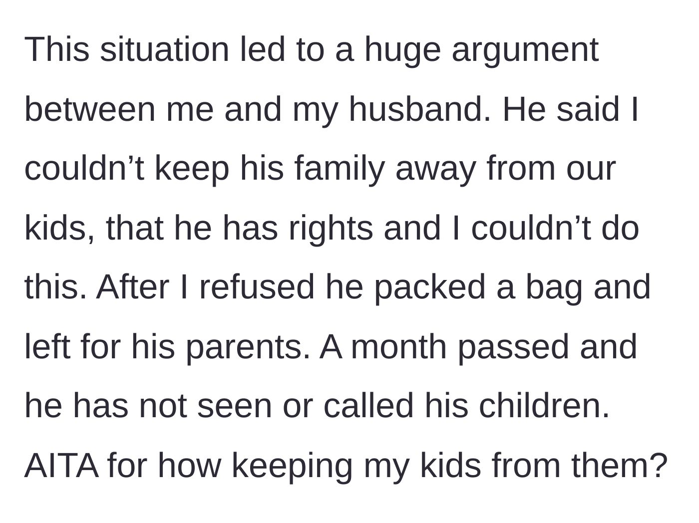 Story part 4 - A huge argument ensues, resulting in the husband packing his bags, moving back with his parents, and abandoning his children for a full month.