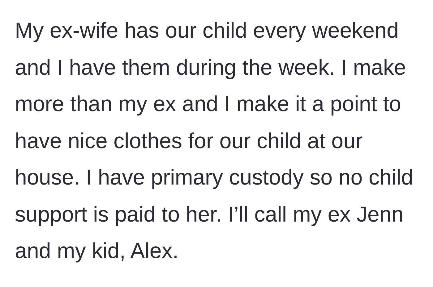 Story part 1 - A parent explains their primary custody arrangement and their commitment to buying nice clothes for their child.