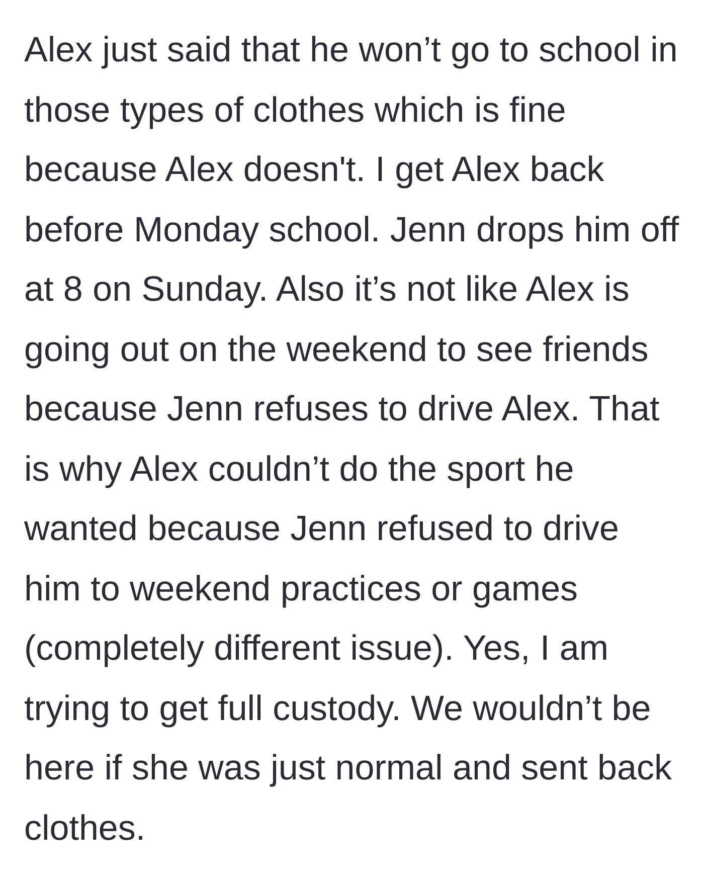 Story part 6 - The parent explains the child won't wear the cheap clothes to school and reveals the ex refuses to drive the child to weekend sports.