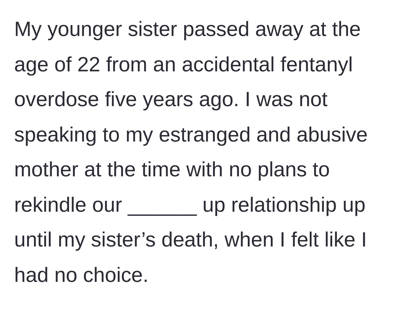 Story part 1 - Sibling explains their 22-year-old sister's tragic passing and the broken relationship with their abusive mother.