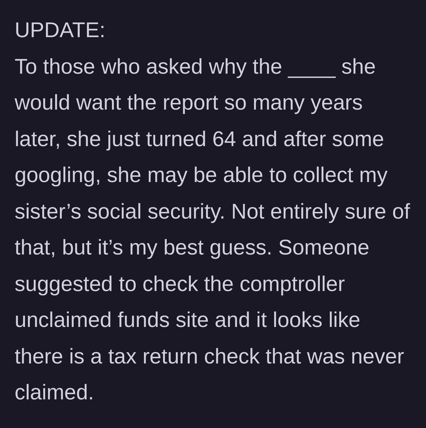 Story part 6 - An update suggests the mother's sudden interest is financially motivated to claim social security or unclaimed tax refunds.