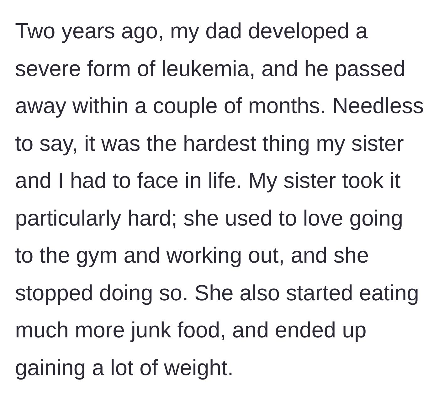 Story part 2 - The heartbreaking background of their father's sudden passing from leukemia, and the younger sister's subsequent struggle with grief and weight gain.