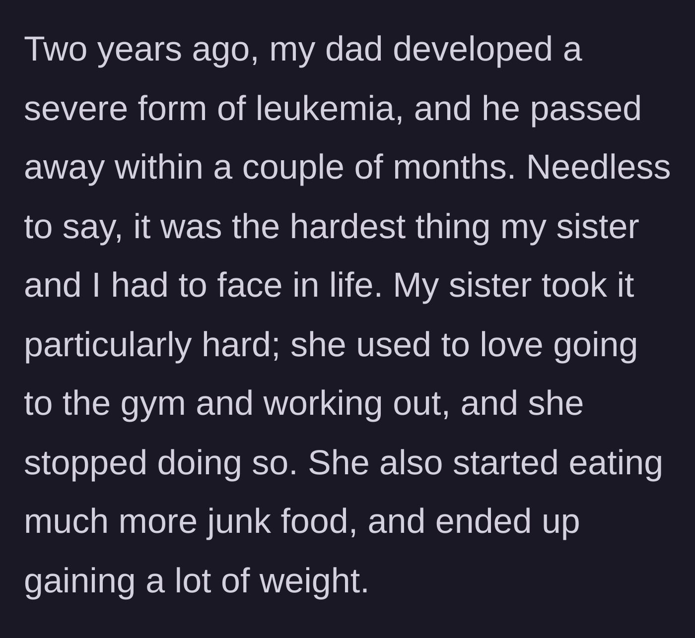 Story part 2 - The heartbreaking background of their father's sudden passing from leukemia, and the younger sister's subsequent struggle with grief and weight gain.