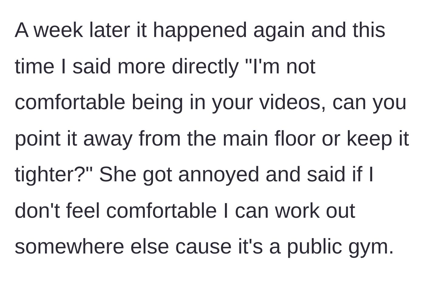 Story part 5 - A week later, a second confrontation occurs where Jenna boldly tells the main character to work out elsewhere if he dislikes her filming.