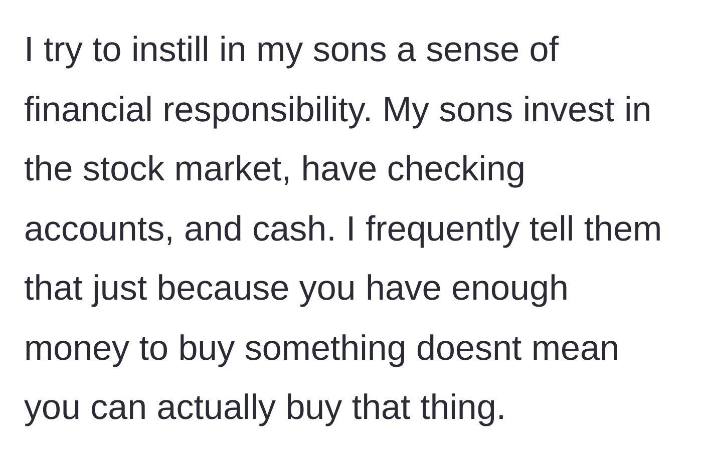 Story part 3 - The dad explains how he teaches his sons financial responsibility through investing and managing their money.