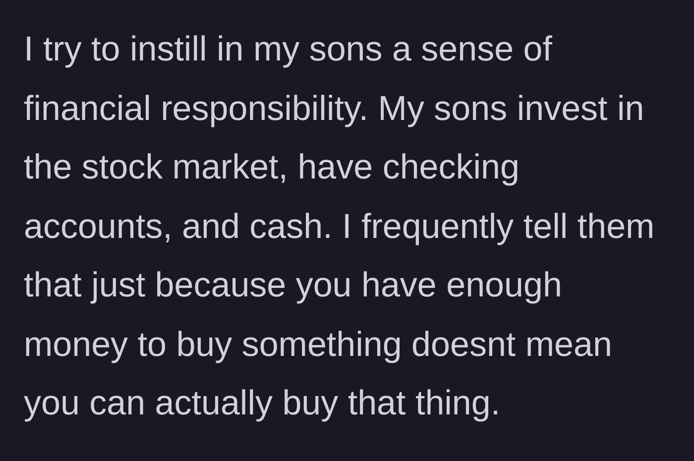 Story part 3 - The dad explains how he teaches his sons financial responsibility through investing and managing their money.