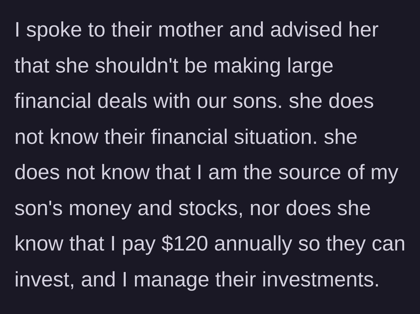 Story part 4 - The dad confronts his ex-wife for making large financial deals with their son without knowing his financial situation, which the dad funds.